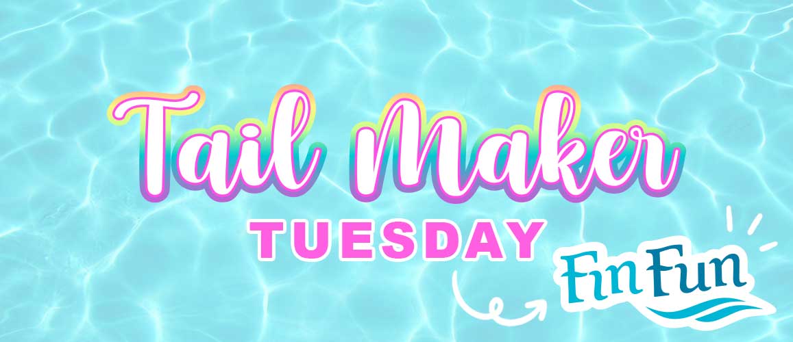 Tail Maker Tuesday Fin Fun